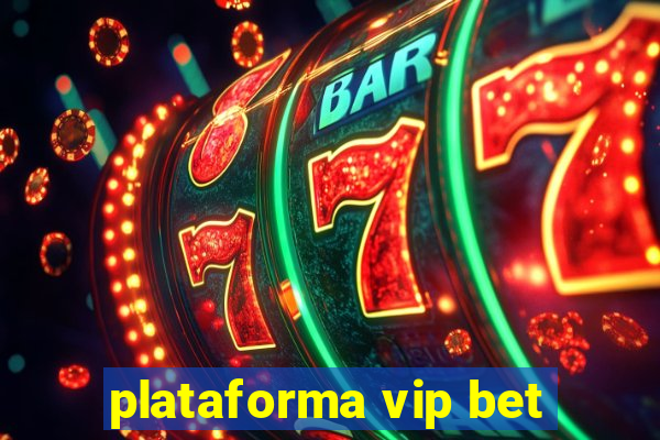 plataforma vip bet